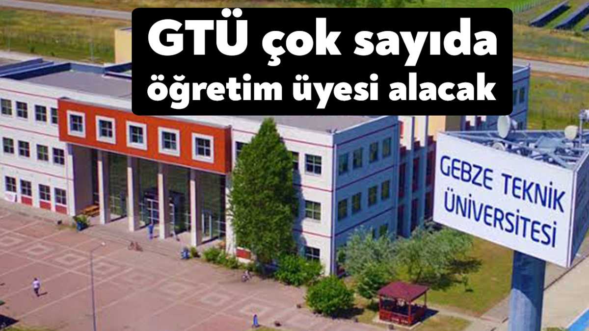 Gebze Teknik Üniversitesi, Resmi Gazete'de yayınlanan ilanına göre yaklaşık 30"Öğretim