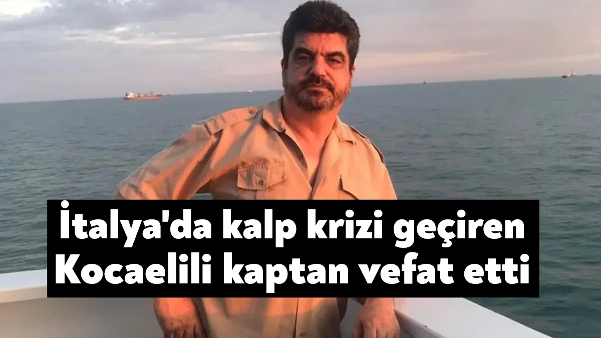 Kocaeli'nin Çayırova ilçesinde yaşayan 48 yaşındaki gemi kaptanı Güngör Uzunel,
