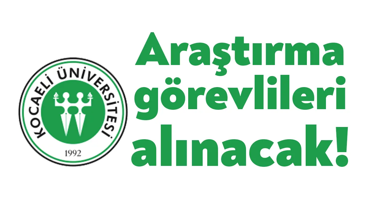 Kocaeli Üniversitesi Rektörlüğü, araştırma görevlileri alacak. 8 araştırma görevlisi için
