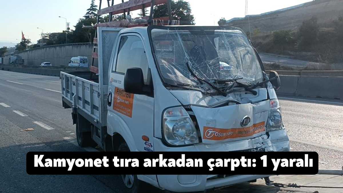 Kocaeli'nin Gebze ilçesinde kontrolden çıkan kamyonetin tıra arkadan çarptığı kazada