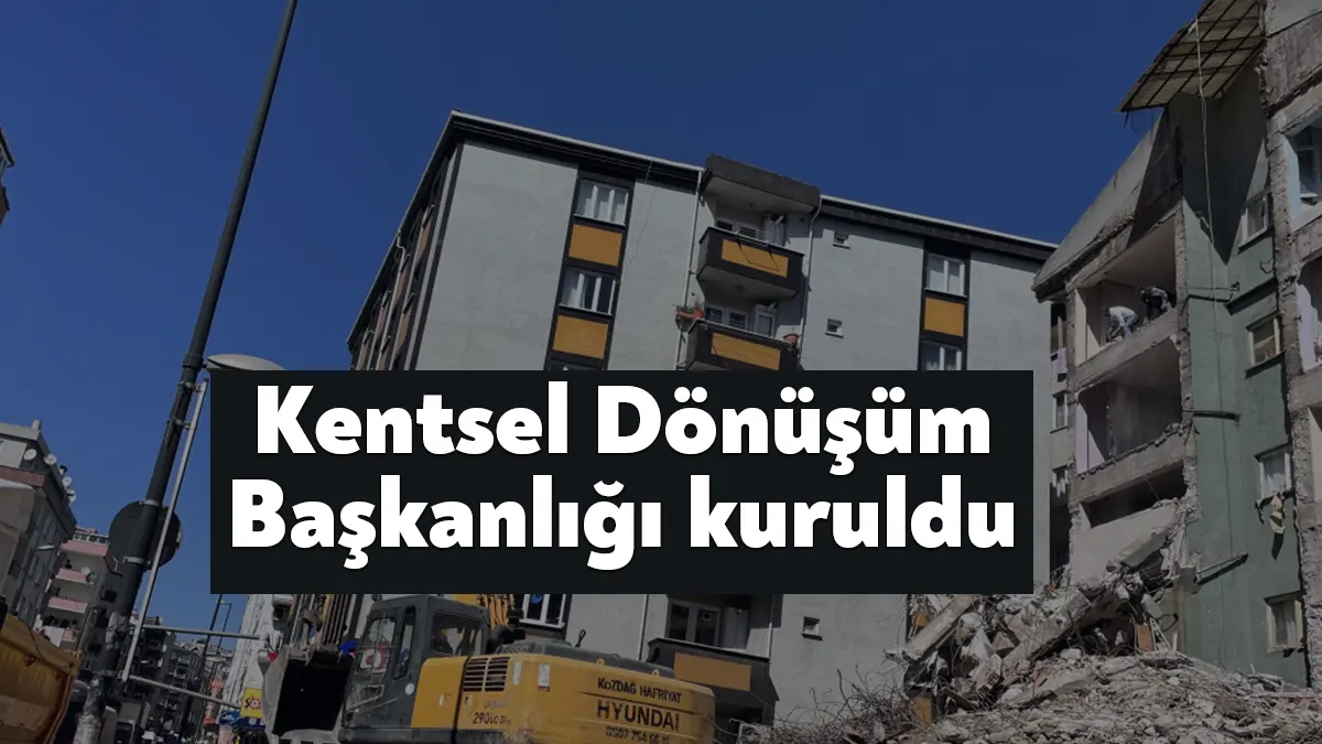 Cumhurbaşkanı Recep Tayyip Erdoğan'ın imzasıyla Kentsel Dönüşüm Başkanlığı kuruldu. Karar