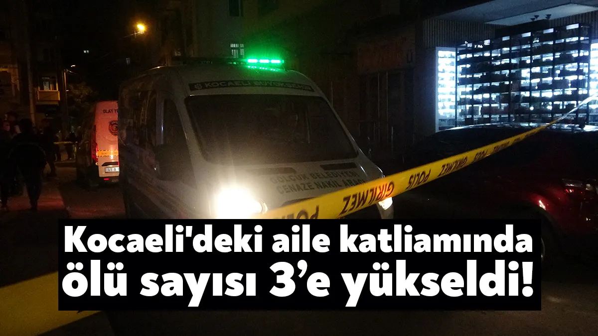 KOCAELİ (İHA) - Kocaeli’nin Gölcük ilçesinde yaşanan aile katliamında ölü