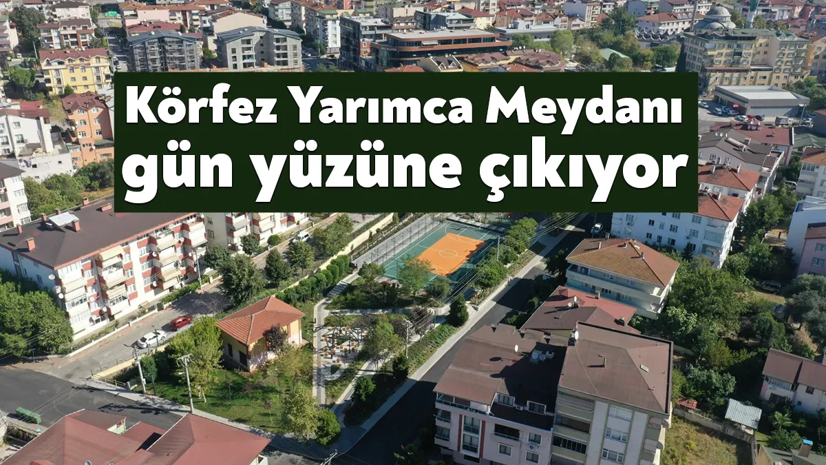 Kocaeli Büyükşehir Belediyesi’nin Körfez Yarımca Kent Meydanı ve 75. Yıl