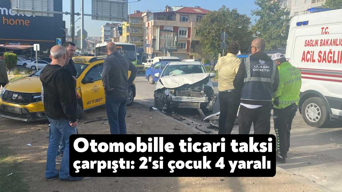 Kocaeli'nin Gebze ilçesinde otomobille hafif ticari taksinin çarpışması neticesi 2'si