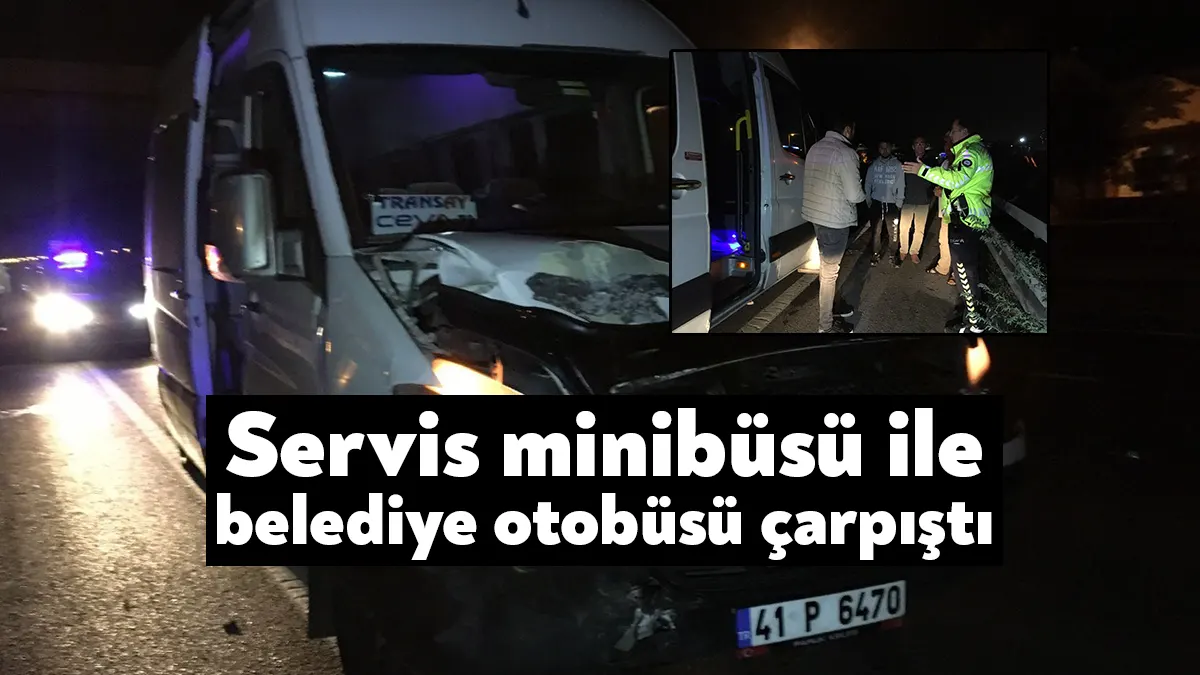 Kocaeli’nin Körfez ilçesi D-100 kara yolunda servis minibüsü ile belediye