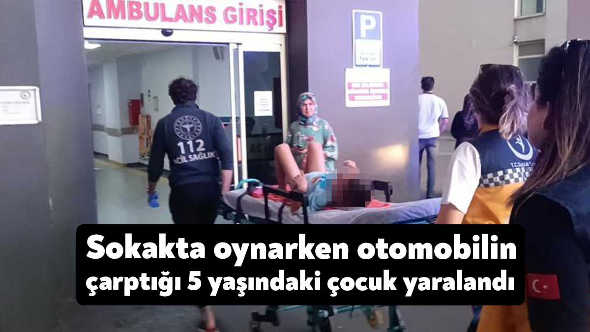 Kocaeli'nin Darıca ilçesinde, sokakta oynarken bir otomobilin çarptığı 5 yaşındaki