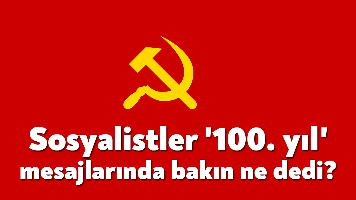 Sosyalistler 100. yıla dair açıklamalarında bağımsızlık, laiklik ve eşitlik vurgusu