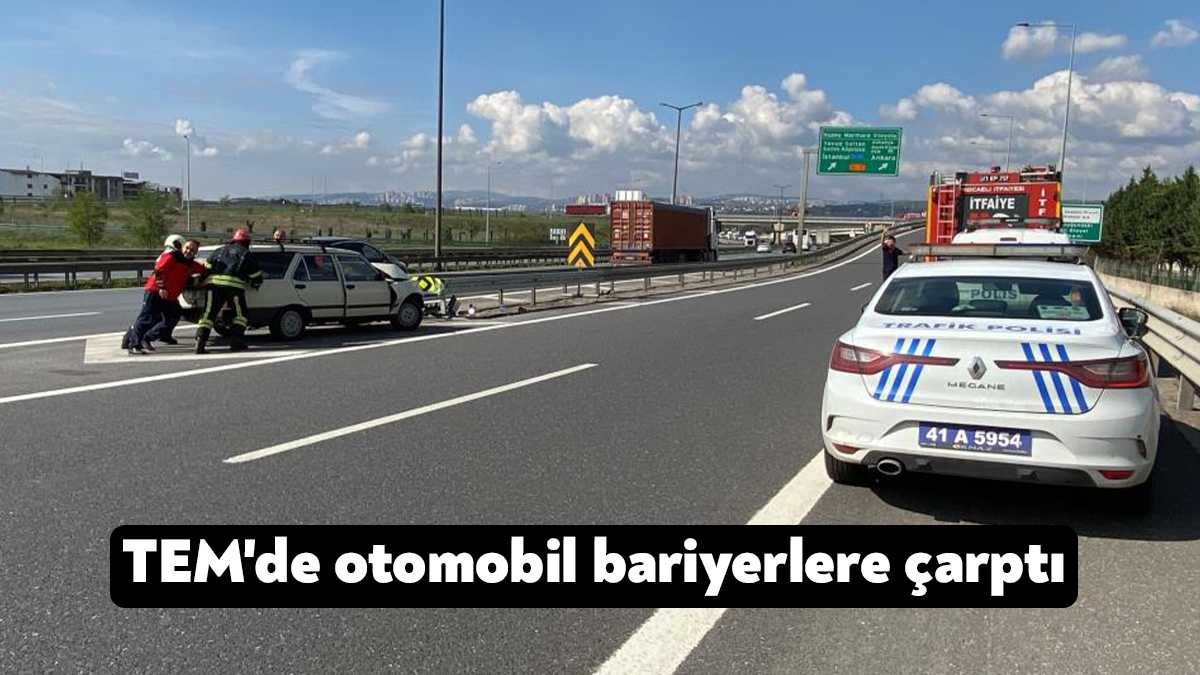 TEM Otoyolu Kocaeli geçişinde sürücüsünün kontrolünden çıkan otomobilin bariyerlere çarpması