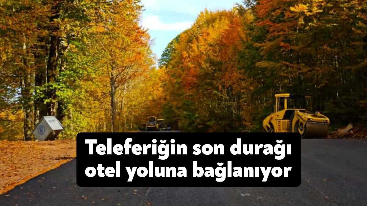 Kartepe Teleferik Projesinde, Kuzuyayla’dan otel yoluna bağlantıyı sağlayacak yolda asfaltlama
