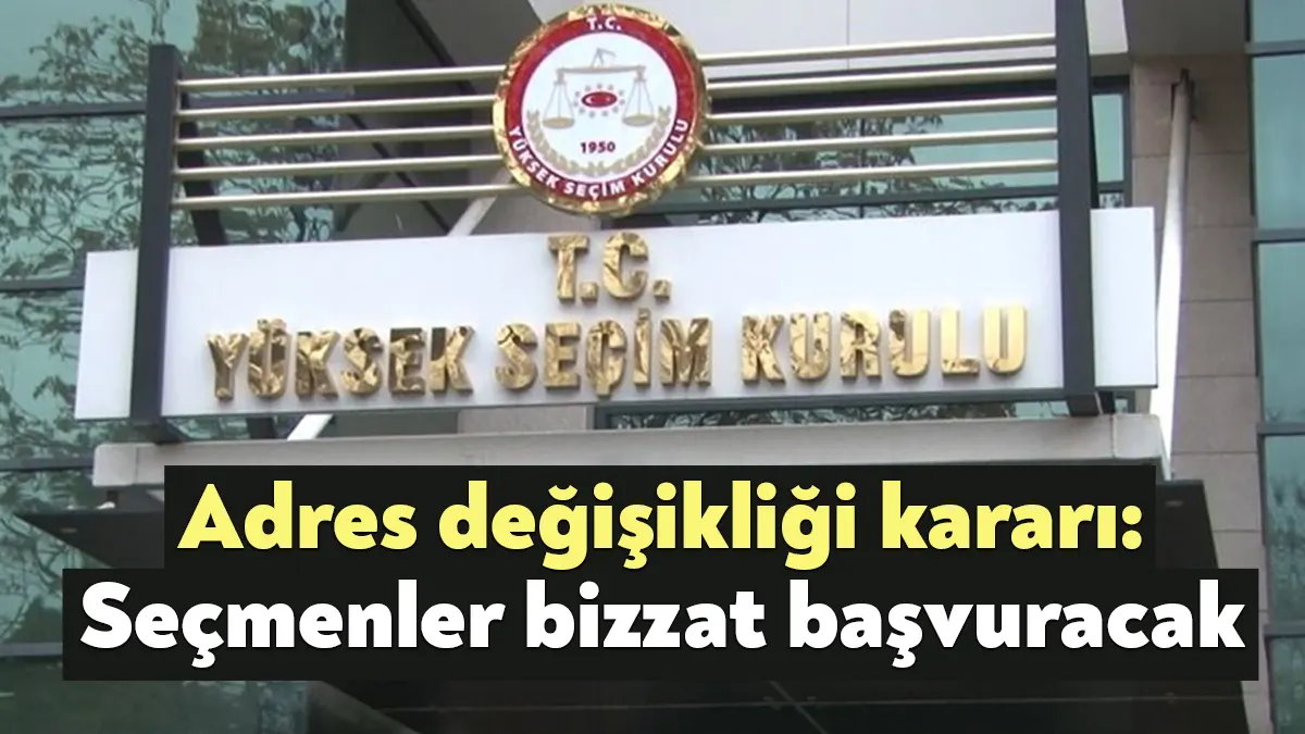 YSK’nin aldığı karar doğrultusunda 1 Ekim’den itibaren adresi değişecek olan