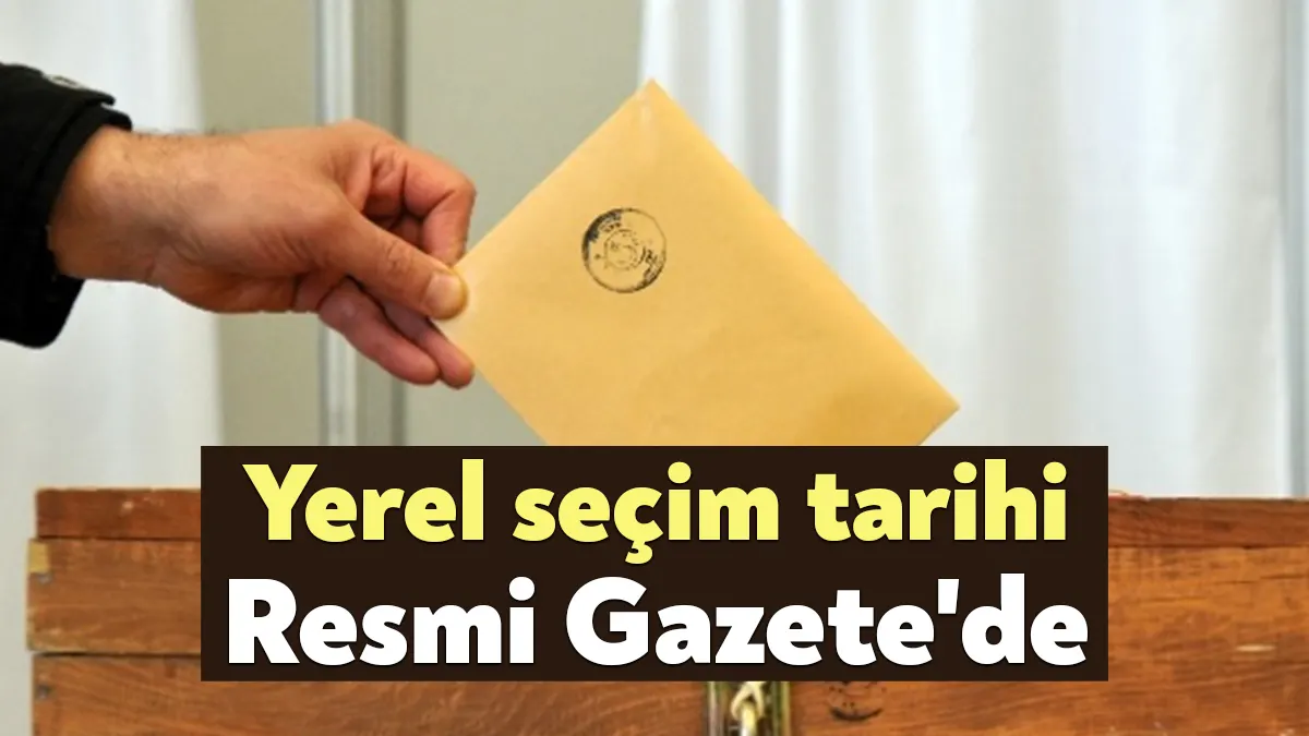 Resmi Gazete'de yayımlanan takvime göre, yerel seçimler 31 Mart 2024