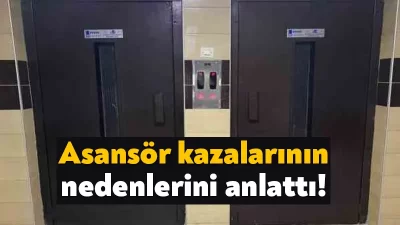 Son günlerde kamuoyunun gündeminden düşmeyen asansör kazaları ile ilgili konunun