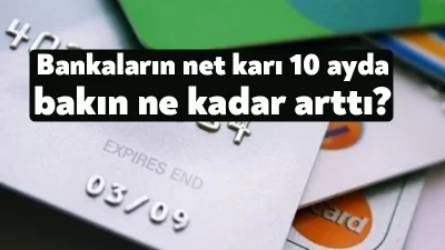 Bankacılık sektörü, yılın ilk 10 ayında 486 milyar TL net