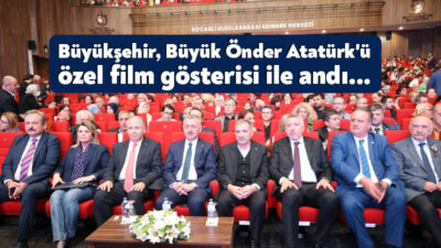 Kocaeli Haber - Kocaeli Büyükşehir Belediyesi, Gazi Mustafa Kemal Atatürk’ün