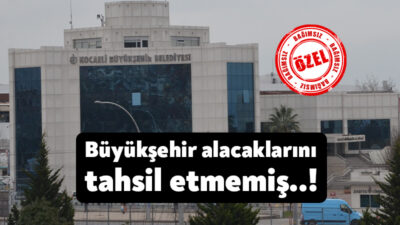 Kocaeli Büyükşehir Belediyesi'nin 2022 yılında tahakkuk ettirdiği pek çok alacağını