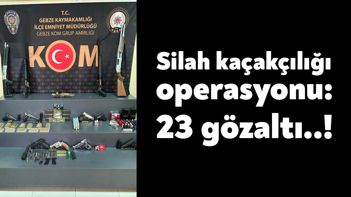Kocaeli merkezli 3 ilde yapılan eş zamanlı silah kaçakçılığı operasyonunda
