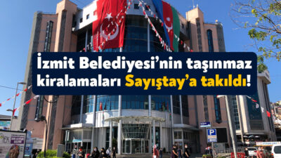 İzmit Belediyesi’nin taşınmaz kiralamaları Sayıştay denetçileri tarafından usulüe aykırı bulundu.