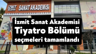 İzmit Belediyesi Sanat Akademisi'nde tiyatro bölümü seçmeleri tamamlandı.