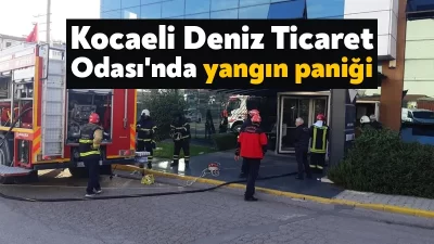 Kocaeli'nin Körfez ilçesinde bulunan Deniz Ticaret Odası binasında yangın paniği