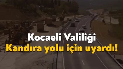 Kocaeli Valiliği'nden yapılan açıklamada Kandıra yolunu kullanan vatandaşlara uyarı geldi