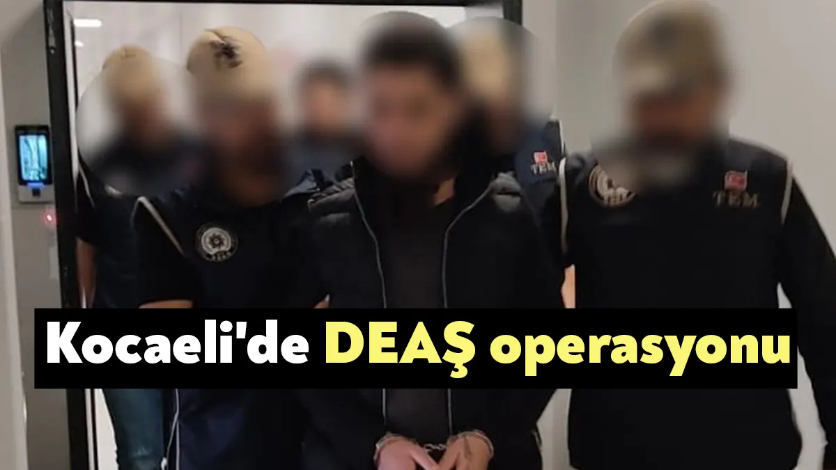 Kocaeli'de terör örgütü DEAŞ'ın deşifre edilmesine yönelik yapılan operasyonda gözaltına