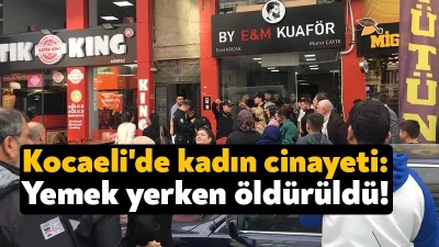 Kocaeli'nin Körfez ilçesinde 28 yaşındaki kadın, dönercide yemek yediği sırada