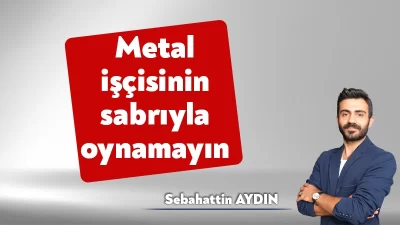 Şu an metal işçisi, enflasyon karşısında eziliyor. Geçen sözleşme işçilerin