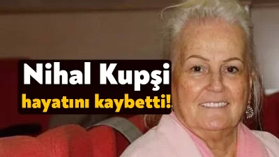 Geçtiğimiz günlerde kalp krizi geçiren İYİ Partili Nihal Kupşi, hayatını