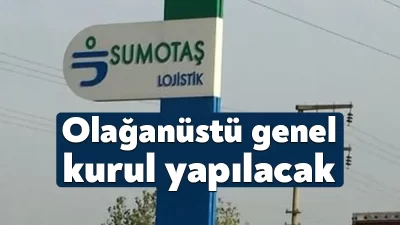 Sınırlı Sorumlu SUMOTAŞ Lojistik Taşıma ve İşletme Kooperatifi, olağanüstü genel
