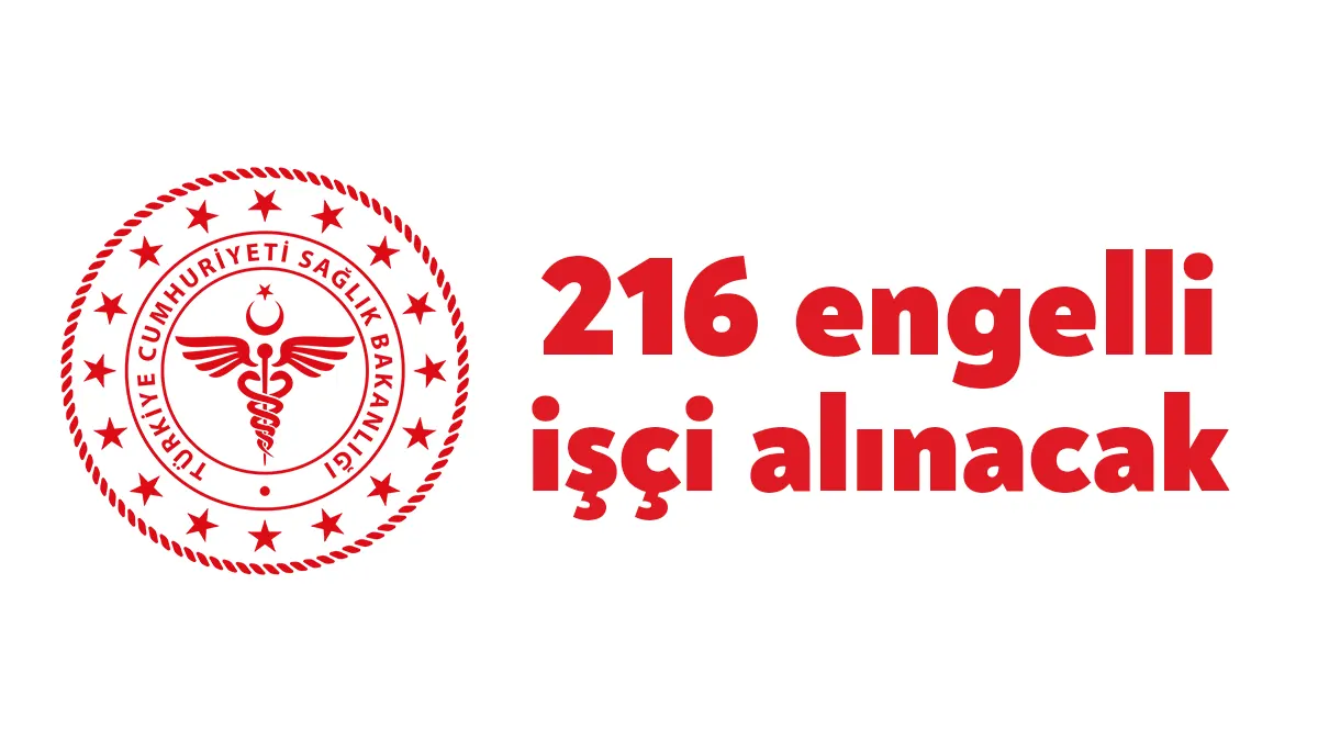 Sağlık Bakanlığı 216 Engelli İşçi Alacak. Son başvuru tarihi 6