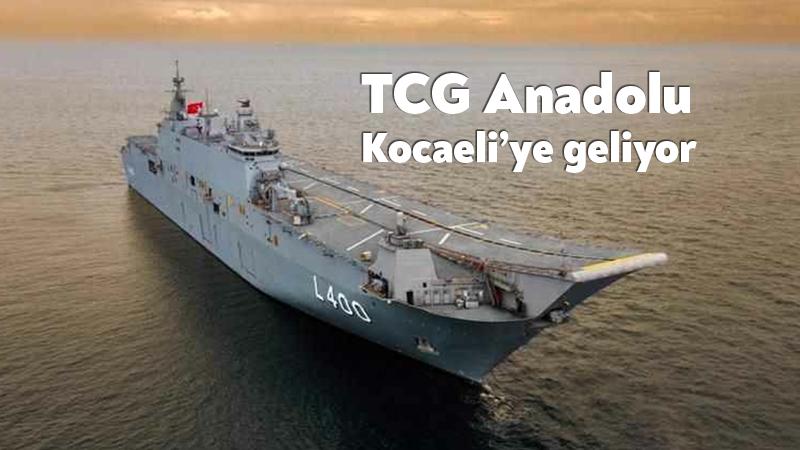 TCG Anadolu İzmit Körfezi’ne demirleyecek