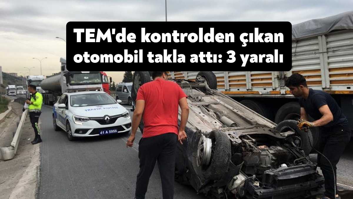 TEM Otoyolu Kocaeli geçişinde sürücüsünün kontrolünden çıkan otomobil takla attı.