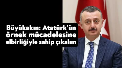 Büyükşehir Belediye Başkanı Büyükakın, Gazi Mustafa Kemal Atatürk’ün bizlere bıraktığı