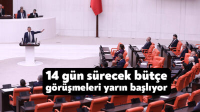 TBMM Genel Kurulu'nda bütçe görüşmeleri yarın başlayacak. 14 gün sürecek