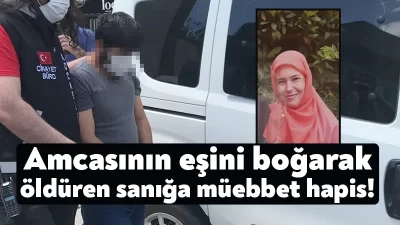 Kocaeli'nin Gölcük ilçesinde amcasının dini nikahlı eşini boğarak öldüren sanığa
