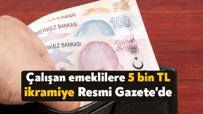 Çalışan emeklilere 5 bin TL ikramiye verilmesi ile ekonomiye ilişkin