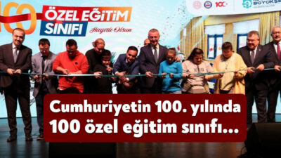 Büyükşehir, Cumhuriyetin 100. Yılında 100 Özel Eğitim Sınıfını hizmete açtı.
