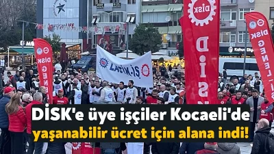 Devrimci İşçi Sendikaları Konfederasyonu (DİSK) Kocaeli Şubesi'nin öncülüğünde bugün DİSK'e