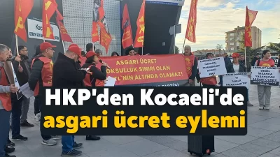 Halkın Kurtuluş Partisi (HKP), Kocaeli’de asgari ücret görüşmelerini, işsizliği, pahalılığı