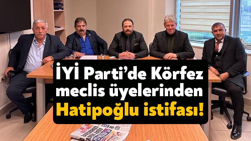 İYİ Parti Körfez meclis üyelerinden Azmi Cihat Hatipoğlu istifası!