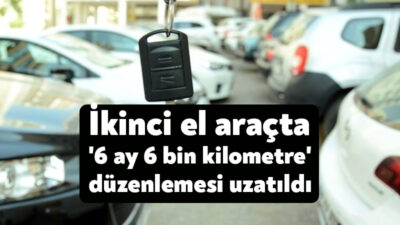 İkinci el araç satışında 6 ay ve 6 bin km