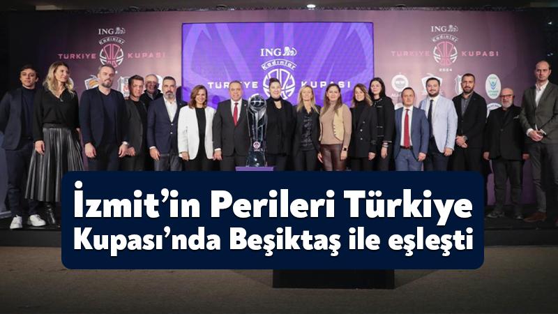 İzmit’in Perileri Türkiye Kupası’nda Beşiktaş ile eşleşti