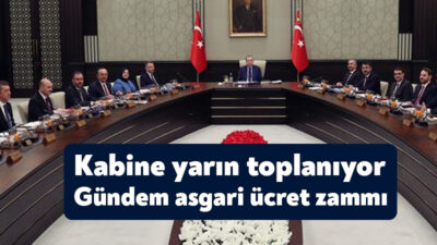Kabine yarın Cumhurbaşkanı Erdoğan başkanlığında toplanacak. Milyonların sonucunu beklediği asgari