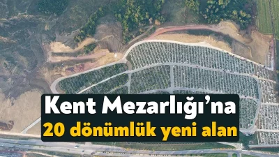 Kocaeli Büyükşehir, Kent Mezarlığı’nda mevcut doluluk oranının artması nedeniyle 20