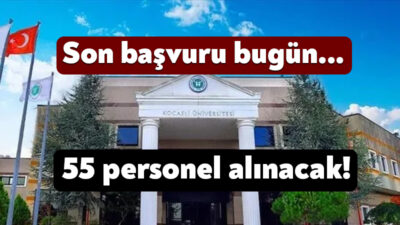 Kocaeli Üniversitesi 55 sözleşmeli personel alacağını Resmi Gazete'de yayınlanan ilamla