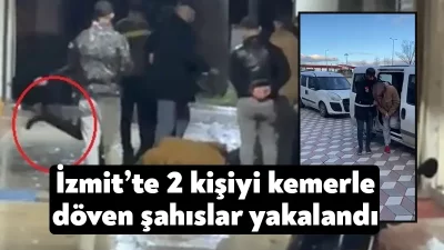 Kocaeli’de sokakta 2 kişiyi tekmeleyip, kemerle feci şekilde darp eden