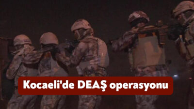 Kocaeli'de DEAŞ terör örgütünün faaliyetlerinin deşifre edilmesine yönelik yapılan operasyonda,