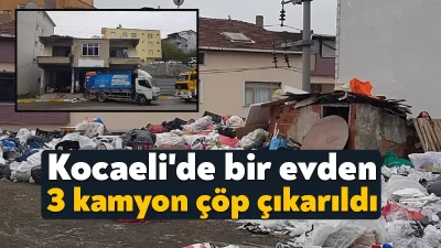 Çayırova'da belediye ekipleri iki katlı evden 3 kamyon dolusu çöp