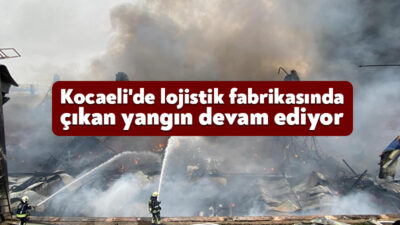 Kocaeli’nin Gebze ilçesinde lojistik firmasının deposunda çıkan yangın devam ediyor.