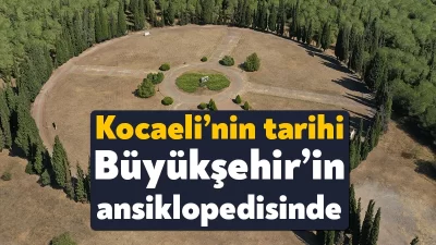Kocaeli Büyükşehir’in Kocaeli Ansiklopedisi, kentin tarihine ışık tutmaya devam ediyor.